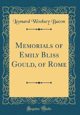 Book cover for Memorials of Emily Bliss Gould, of Rome (Classic Reprint)