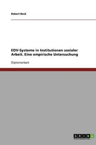 Cover of EDV-Systeme in Institutionen sozialer Arbeit. Eine empirische Untersuchung