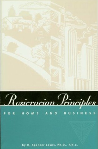 Cover of Rosicrucian Principles for the Home and Business