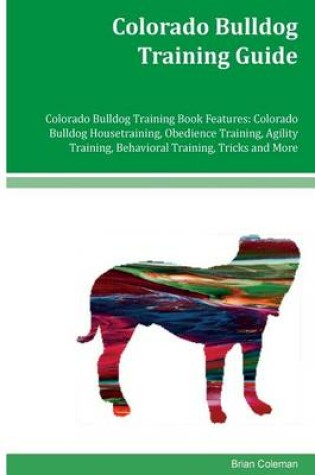 Cover of Colorado Bulldog Training Guide Colorado Bulldog Training Book Features