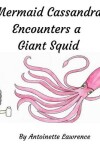 Book cover for Mermaid Cassandra Encounters a Giant Squid