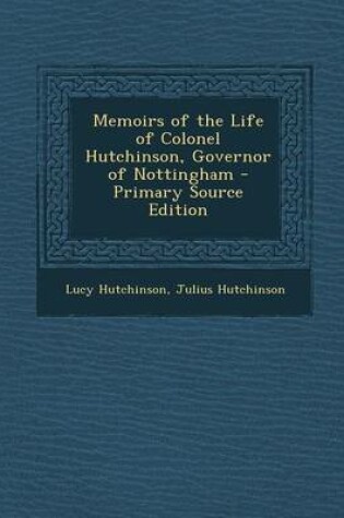 Cover of Memoirs of the Life of Colonel Hutchinson, Governor of Nottingham