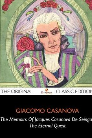 Cover of The Memoirs of Jacques Casanova de Seingalt, the Eternal Quest - The Original Classic Edition