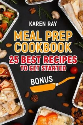 Cover of Meal Prep Cookbook. 25 Best Recipes to get started