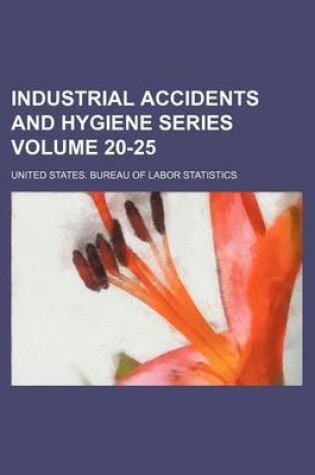 Cover of Industrial Accidents and Hygiene Series Volume 20-25