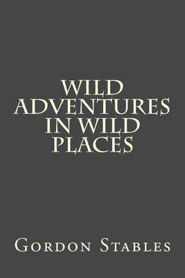 Book cover for Wild Adventures in Wild Places