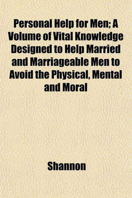 Book cover for Personal Help for Men; A Volume of Vital Knowledge Designed to Help Married and Marriageable Men to Avoid the Physical, Mental and Moral