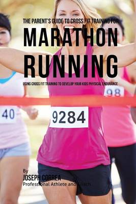 Cover of The Parent's Guide to Cross Fit Training for Marathon Running