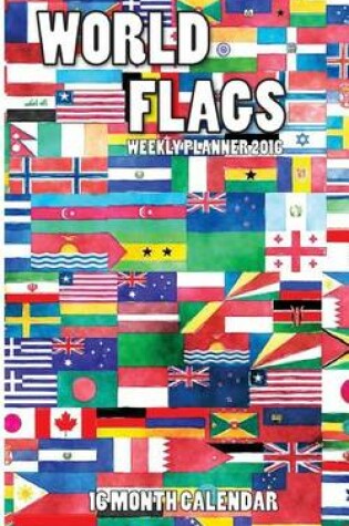 Cover of World Flags Weekly Planner 2016