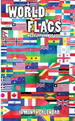 Book cover for World Flags Weekly Planner 2016