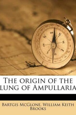 Cover of The Origin of the Lung of Ampullaria