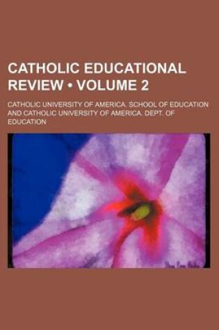 Cover of Catholic Educational Review (Volume 2)