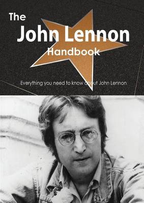 Book cover for The John Lennon Handbook - Everything You Need to Know about John Lennon