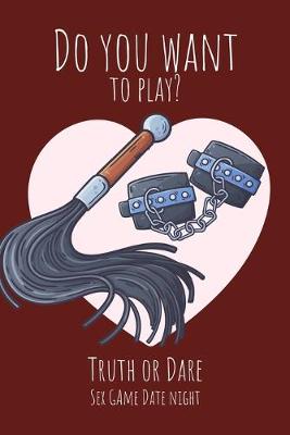 Book cover for Do you want to play? Truth or Dare - Sex Game Date Night