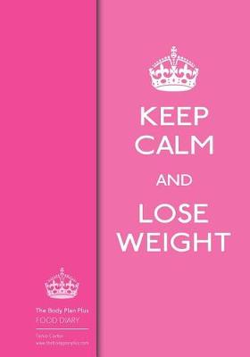 Book cover for The Body Plan Plus - FOOD DIARY - Tania Carter - Keep Calm and Lose Weight