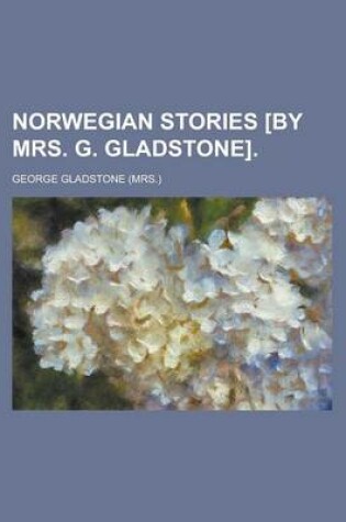 Cover of Norwegian Stories [By Mrs. G. Gladstone]