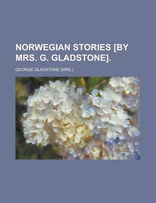 Book cover for Norwegian Stories [By Mrs. G. Gladstone]