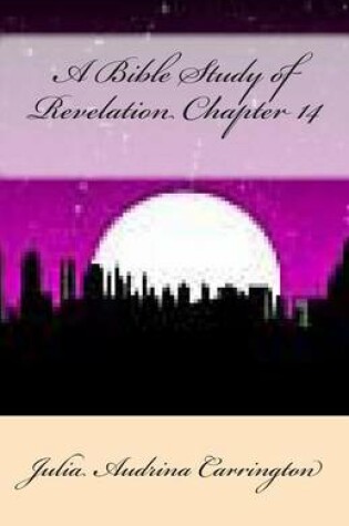 Cover of A Bible Study of Revelation Chapter 14