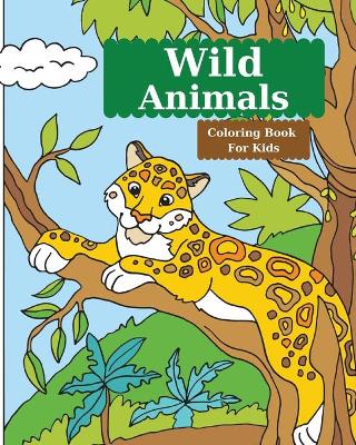 Book cover for Wild Animals Coloring Book For Kids