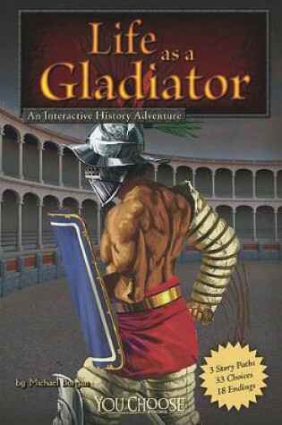 Cover of Life as a Gladiator: An Interactive History Adventure