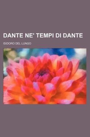 Cover of Dante Ne' Tempi Di Dante