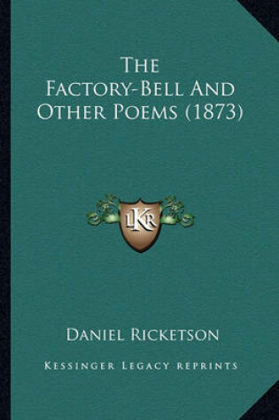 Cover of The Factory-Bell and Other Poems (1873) the Factory-Bell and Other Poems (1873)