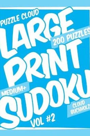 Cover of Puzzle Cloud Large Print Sudoku Vol 2 (200 Puzzles, Medium+)