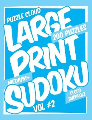 Book cover for Puzzle Cloud Large Print Sudoku Vol 2 (200 Puzzles, Medium+)