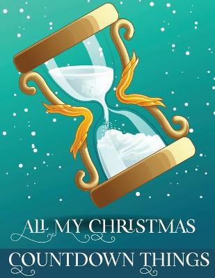 Book cover for All My Christmas Countdown Things