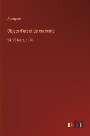 Cover of Objets d'art et de curiosit�