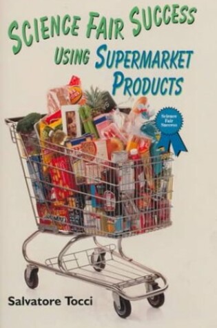 Cover of Science Fair Success Using Supermarket Products