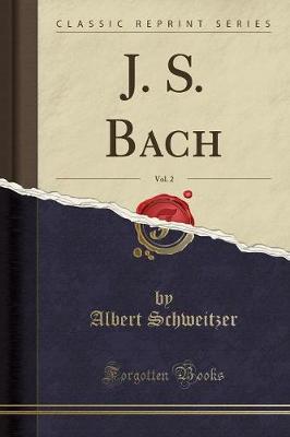 Book cover for J. S. Bach, Vol. 2 (Classic Reprint)