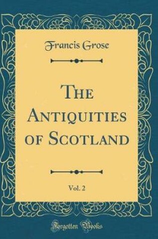 Cover of The Antiquities of Scotland, Vol. 2 (Classic Reprint)