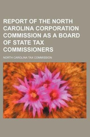 Cover of Report of the North Carolina Corporation Commission as a Board of State Tax Commissioners