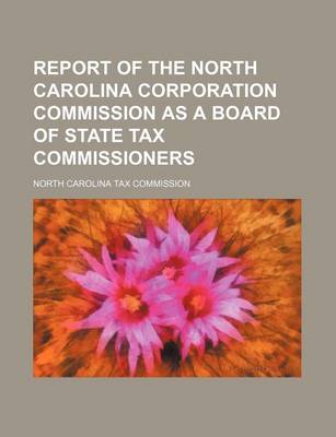 Book cover for Report of the North Carolina Corporation Commission as a Board of State Tax Commissioners