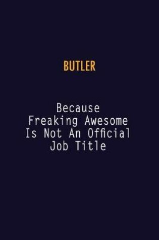 Cover of Butler Because Freaking Awesome is not An Official Job Title