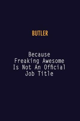 Book cover for Butler Because Freaking Awesome is not An Official Job Title