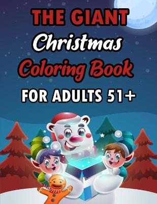 Book cover for The Giant Christmas Coloring Book For Aduts 51+