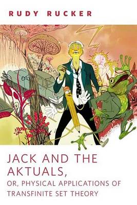 Book cover for Jack and the Aktuals, Or, Physical Applications of Transfinite Set Theory