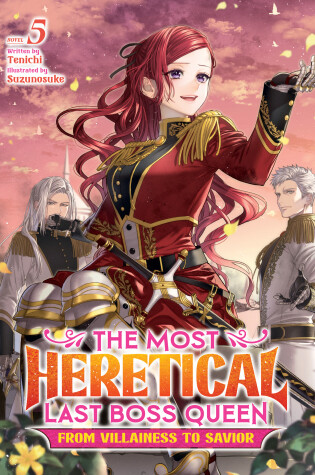 Cover of The Most Heretical Last Boss Queen: From Villainess to Savior (Light Novel) Vol. 5