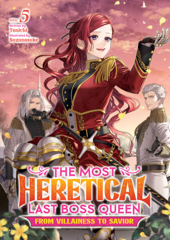 Cover of The Most Heretical Last Boss Queen: From Villainess to Savior (Light Novel) Vol. 5