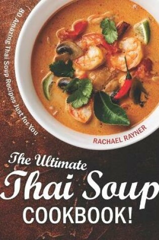 Cover of The Ultimate Thai Soup Cookbook!