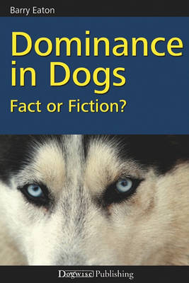 Book cover for Dominance in Dogs: Fact or Fiction?