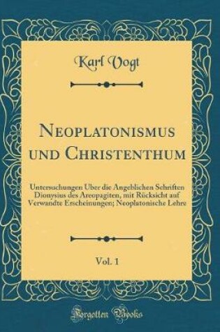 Cover of Neoplatonismus Und Christenthum, Vol. 1