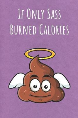 Book cover for If Only Sass Burned Calories