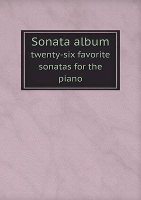 Book cover for Sonata album twenty-six favorite sonatas for the piano