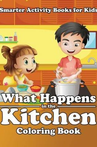 Cover of What Happens in the Kitchen Coloring Book