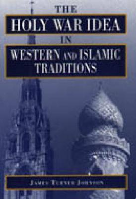 Book cover for The Holy War Idea in Western and Islamic Traditions