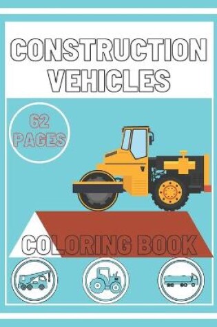 Cover of Construction Vehicles Coloring Book