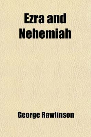 Cover of Ezra and Nehemiah; Their Lives and Times. Their Lives and Times